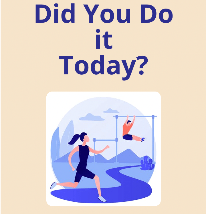 Did You Do it&nbsp;Today?